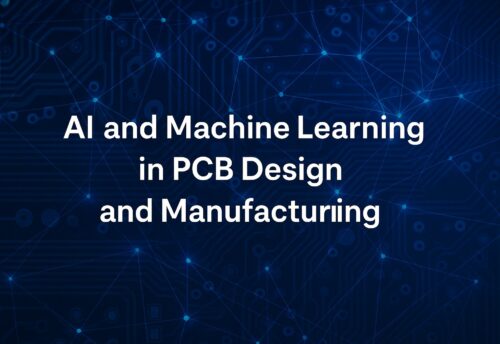 AI and Machine Learning in PCB Design and Manufacturing