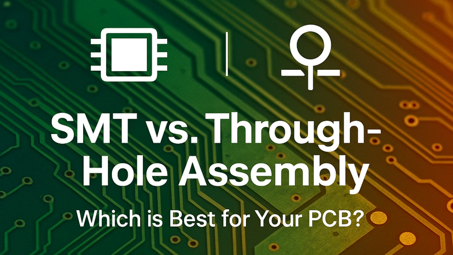 SMT vs. Through-Hole Assembly: Which is Best for Your PCB?